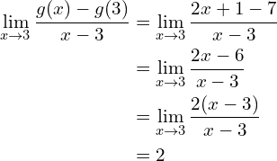 \[ \begin{aligned} \lim _{x \rightarrow 3} \frac{g(x)-g(3)}{x-3} &= \lim _{x \rightarrow 3} \frac{2x+1-7}{x-3} \\ &= \lim _{x \rightarrow 3} \frac{2x-6}{x-3} \\ &= \lim _{x \rightarrow 3} \frac{2(x-3)}{x-3} \\ &= 2 \end{aligned} \]