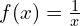 f(x) = \frac{1}{x}