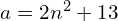 a=2 n^2+13