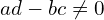 Rendered by QuickLaTeX.com ad-bc \neq 0
