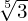 \sqrt[5]{3}