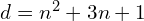 d=n^2+3 n+1