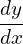 \[\frac{ d y}{ d x}\]