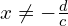 Rendered by QuickLaTeX.com x \neq -\frac{d}{c}