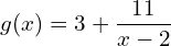 g(x) = 3 + \dfrac{11}{x - 2}