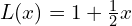 L(x) = 1 + \frac{1}{2}x