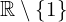 Rendered by QuickLaTeX.com \mathbb{R} \setminus \{1\}