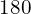180
