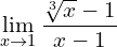 \lim\limits_{x\to1} \dfrac{\sqrt[3]{x} - 1}{x - 1}