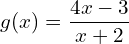 g(x) = \dfrac{4x - 3}{x + 2}
