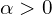 Rendered by QuickLaTeX.com \alpha > 0