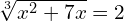 \sqrt[3]{x^{2} + 7x} = 2