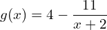 g(x) = 4 - \dfrac{11}{x + 2}